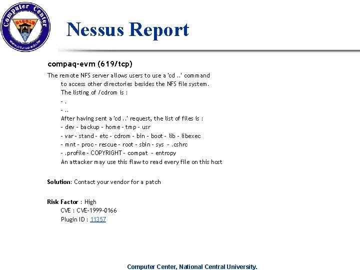 Nessus Report compaq-evm (619/tcp) The remote NFS server allows users to use a 'cd. Nessus Report compaq-evm (619/tcp) The remote NFS server allows users to use a 'cd.