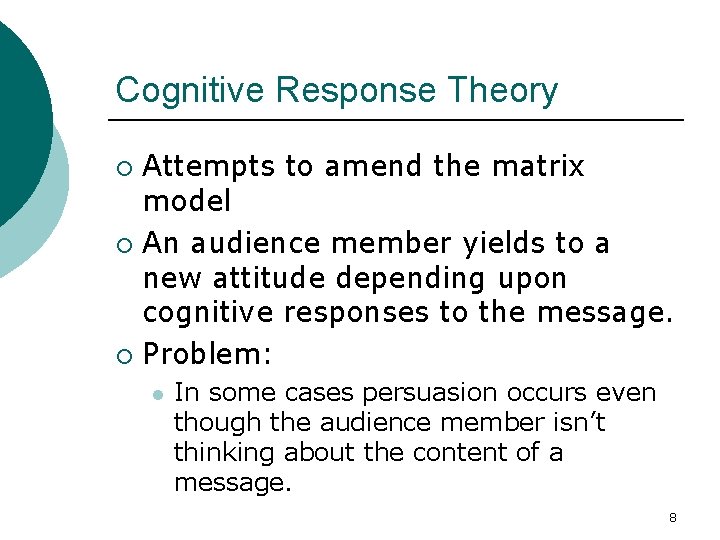 Cognitive Response Theory Attempts to amend the matrix model ¡ An audience member yields