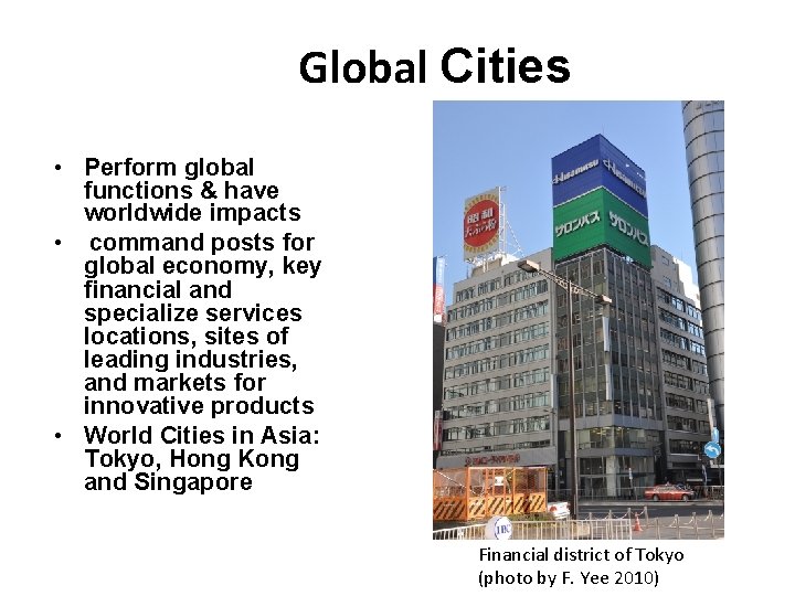  Global Cities • Perform global functions & have worldwide impacts • command posts