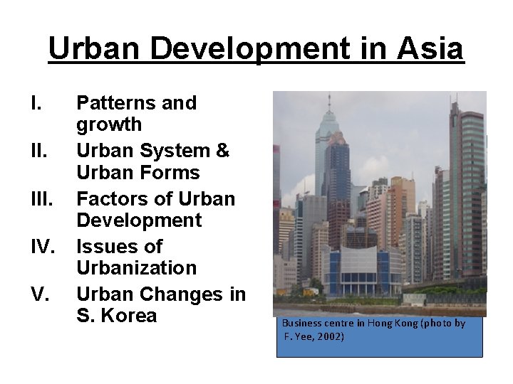 Urban Development in Asia I. III. IV. V. Patterns and growth Urban System &
