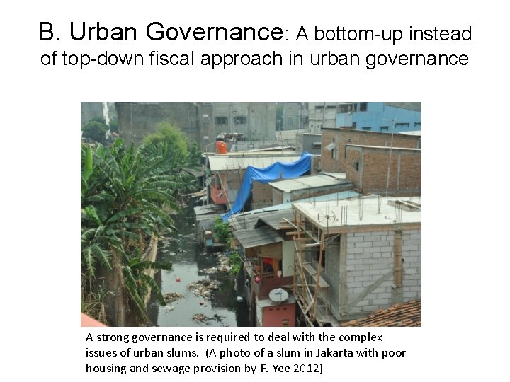B. Urban Governance: A bottom-up instead of top-down fiscal approach in urban governance A