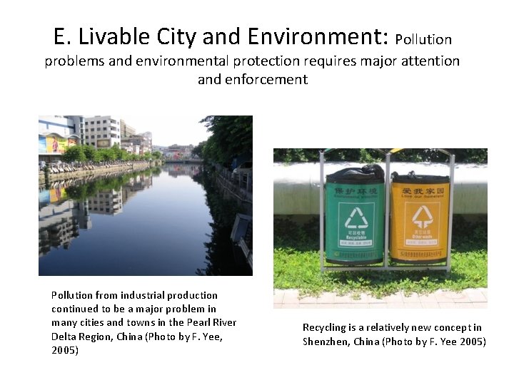 E. Livable City and Environment: Pollution problems and environmental protection requires major attention and