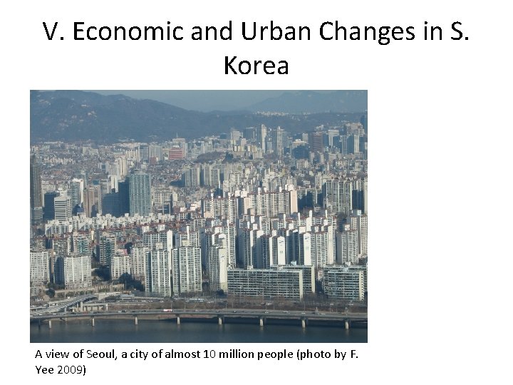 V. Economic and Urban Changes in S. Korea A view of Seoul, a city