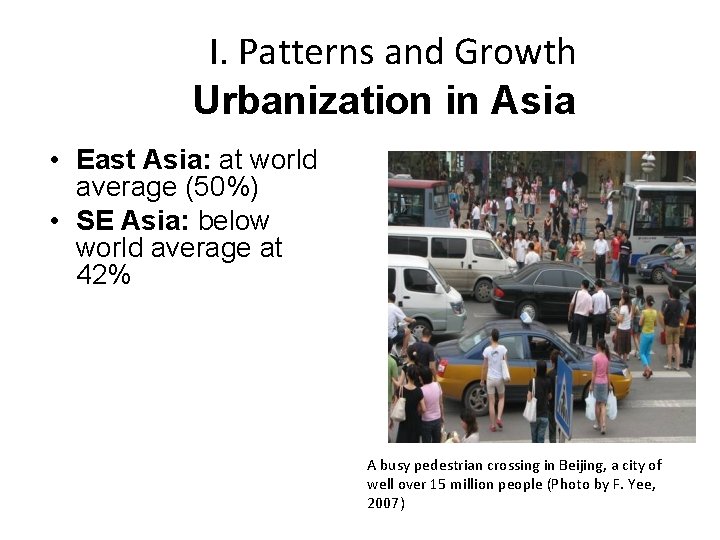  I. Patterns and Growth Urbanization in Asia • East Asia: at world average