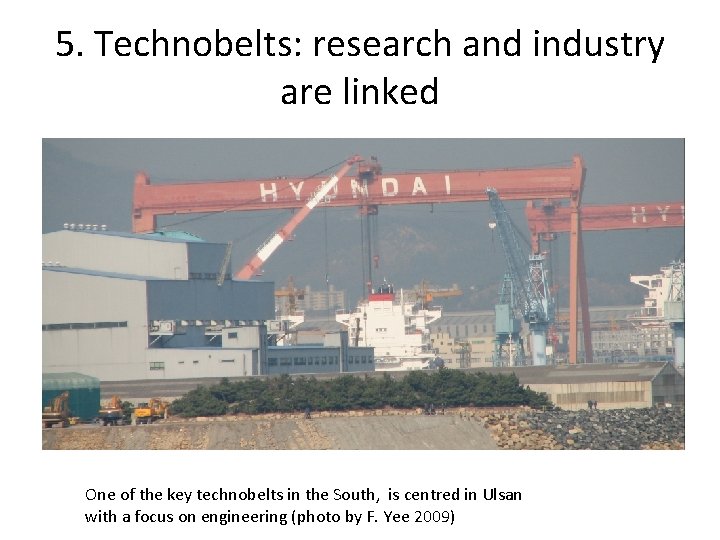 5. Technobelts: research and industry are linked One of the key technobelts in the