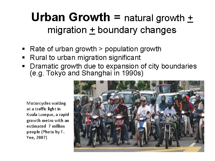Urban Growth = natural growth + migration + boundary changes § Rate of urban