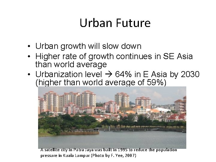Urban Future • Urban growth will slow down • Higher rate of growth continues