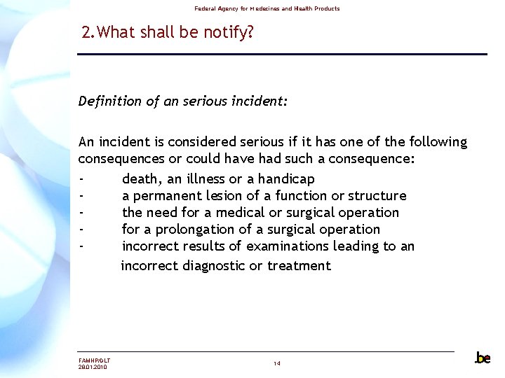 Federal Agency for Medecines and Health Products 2. What shall be notify? Definition of Federal Agency for Medecines and Health Products 2. What shall be notify? Definition of