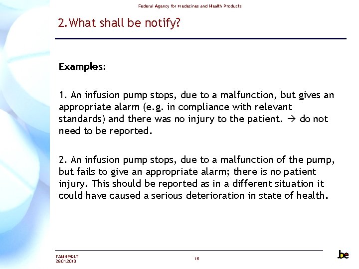 Federal Agency for Medecines and Health Products 2. What shall be notify? Examples: 1. Federal Agency for Medecines and Health Products 2. What shall be notify? Examples: 1.