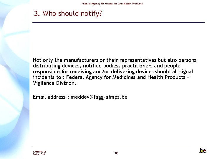 Federal Agency for Medecines and Health Products 3. Who should notify? Not only the