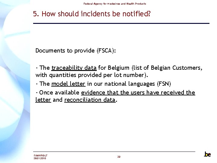Federal Agency for Medecines and Health Products 5. How should incidents be notified? Documents Federal Agency for Medecines and Health Products 5. How should incidents be notified? Documents
