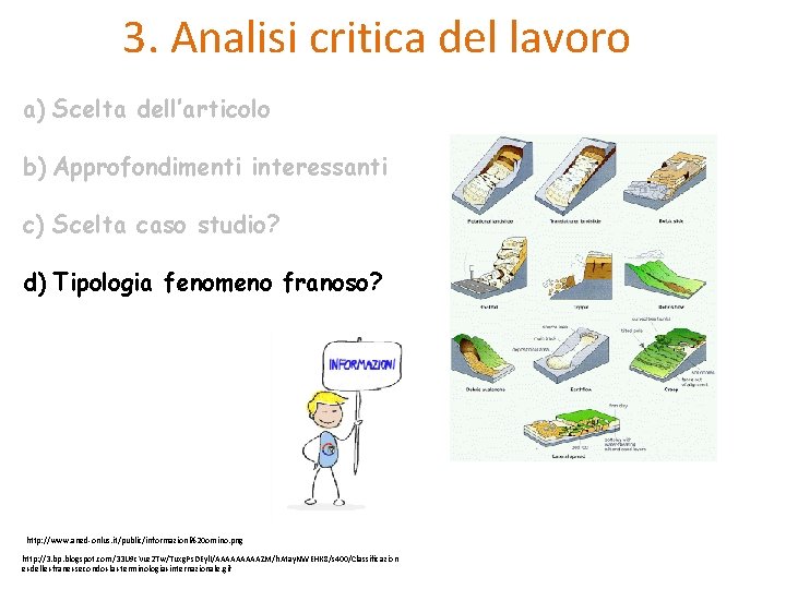 3. Analisi critica del lavoro a) Scelta dell’articolo b) Approfondimenti interessanti c) Scelta caso