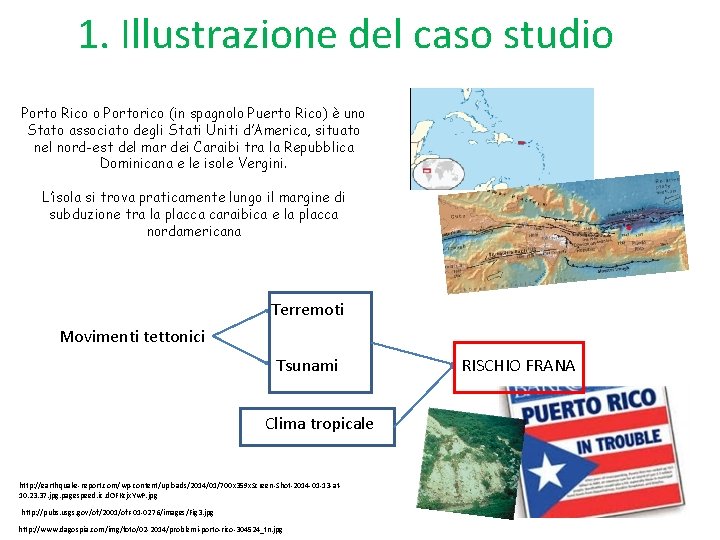 1. Illustrazione del caso studio Porto Rico o Portorico (in spagnolo Puerto Rico) è