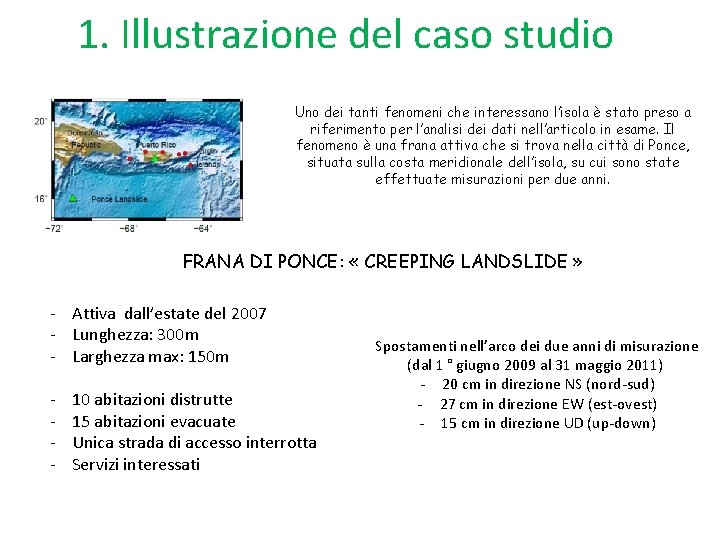 1. Illustrazione del caso studio Uno dei tanti fenomeni che interessano l’isola è stato