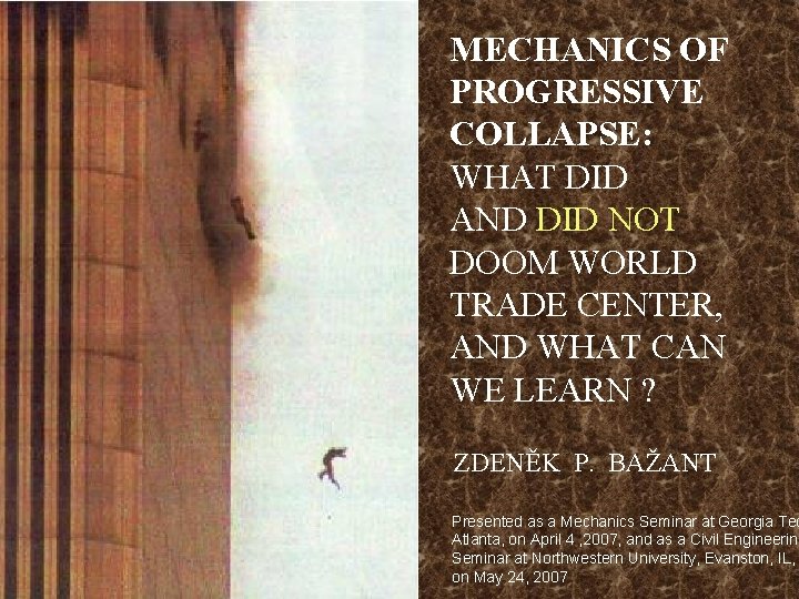 MECHANICS OF PROGRESSIVE COLLAPSE: WHAT DID AND DID NOT DOOM WORLD TRADE CENTER, AND