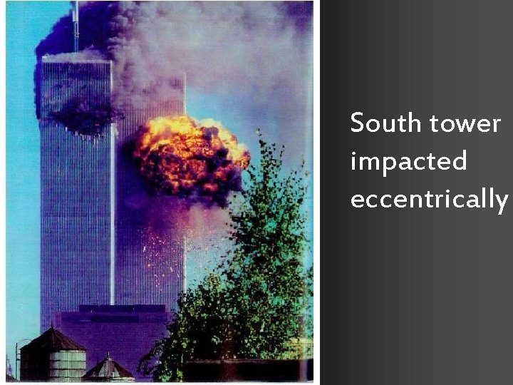 South tower impacted eccentrically 