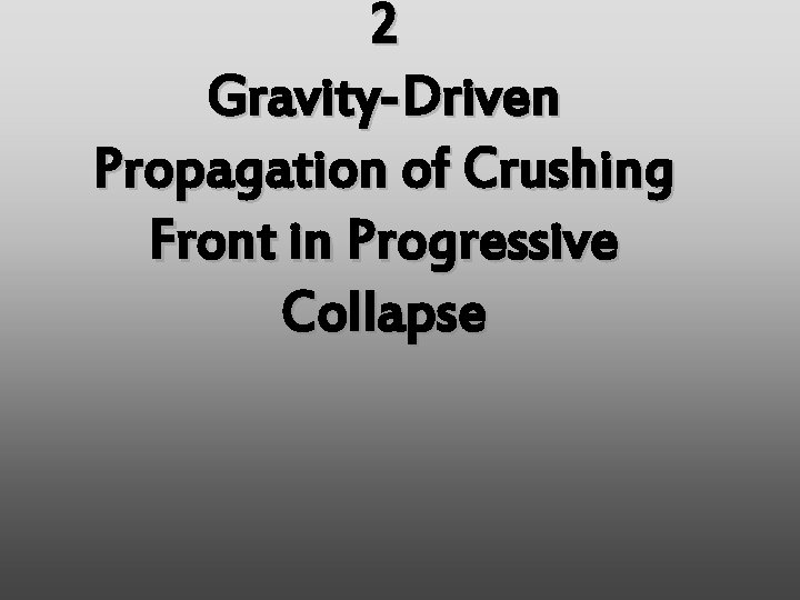 2 Gravity-Driven Propagation of Crushing Front in Progressive Collapse 