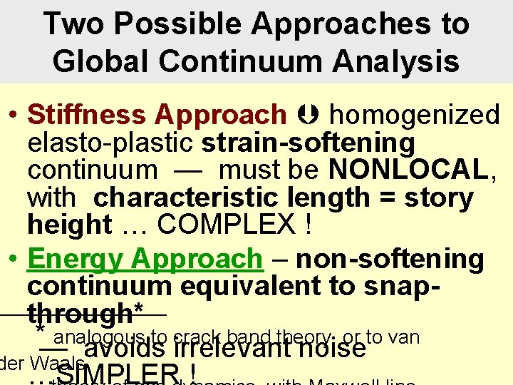 Two Possible Approaches to Global Continuum Analysis • Stiffness Approach homogenized elasto-plastic strain-softening continuum