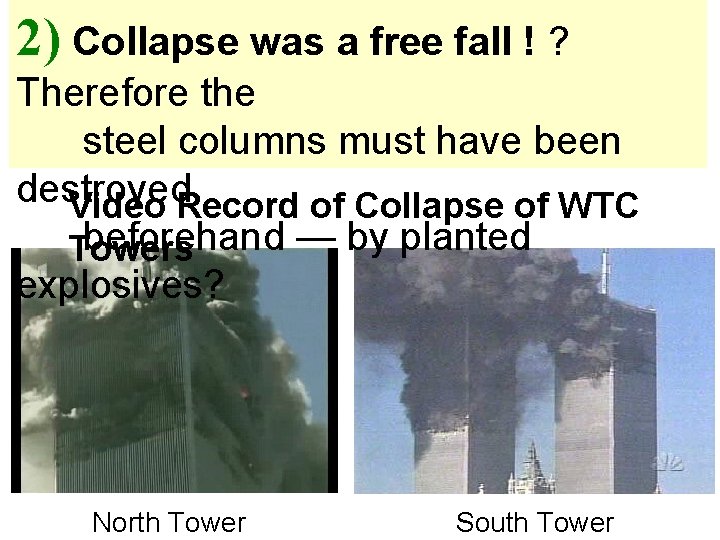 2) Collapse was a free fall ! ? Therefore the steel columns must have