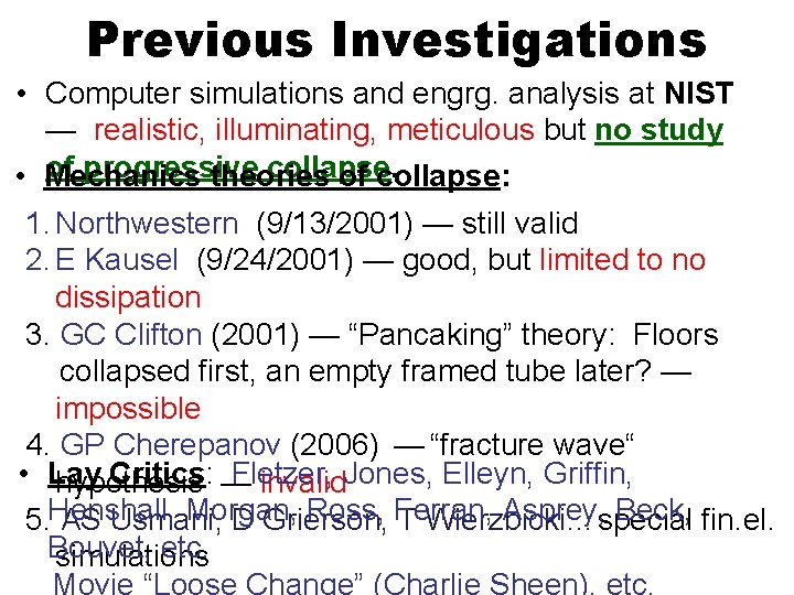 Previous Investigations • Computer simulations and engrg. analysis at NIST — realistic, illuminating, meticulous