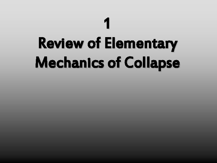 1 Review of Elementary Mechanics of Collapse 