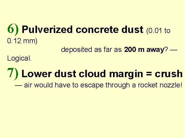 6) Pulverized concrete dust (0. 01 to 0. 12 mm) deposited as far as