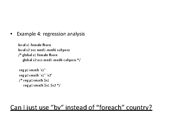 • Example 4: regression analysis local x 1 female fborn local x 2 • Example 4: regression analysis local x 1 female fborn local x 2