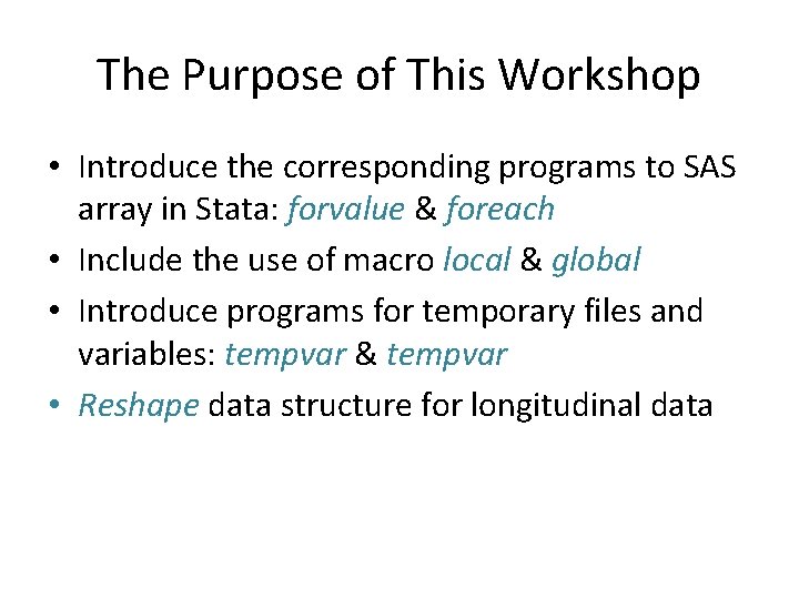 The Purpose of This Workshop • Introduce the corresponding programs to SAS array in The Purpose of This Workshop • Introduce the corresponding programs to SAS array in