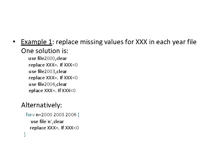 • Example 1: replace missing values for XXX in each year file One • Example 1: replace missing values for XXX in each year file One