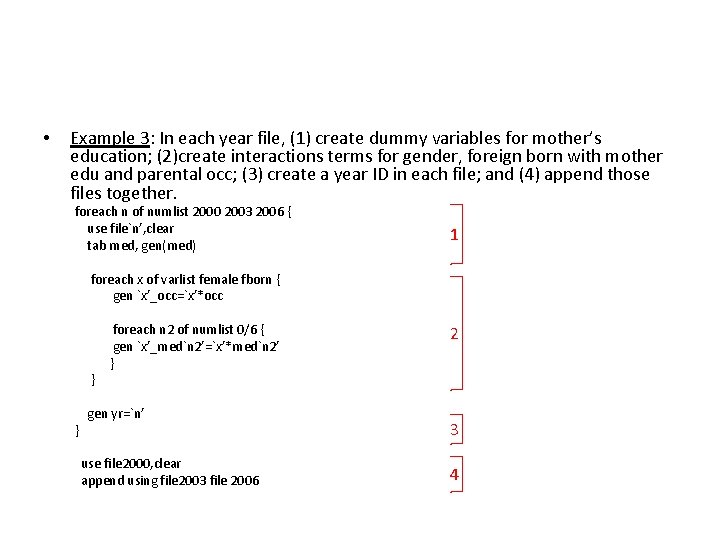 • Example 3: In each year file, (1) create dummy variables for mother’s • Example 3: In each year file, (1) create dummy variables for mother’s