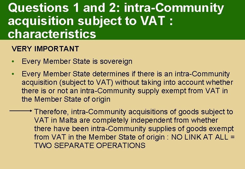Questions 1 and 2: intra-Community acquisition subject to VAT : characteristics VERY IMPORTANT •