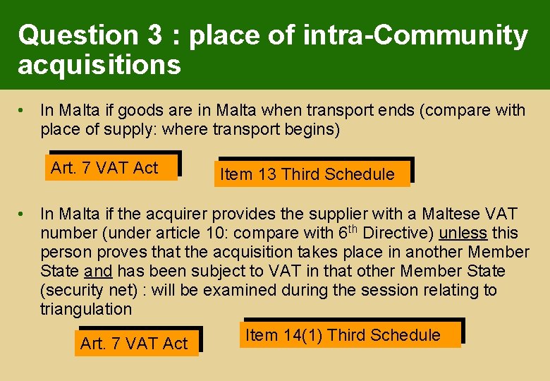 Question 3 : place of intra-Community acquisitions • In Malta if goods are in