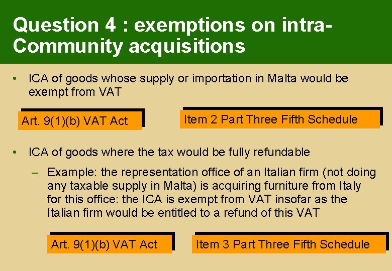 Question 4 : exemptions on intra. Community acquisitions • ICA of goods whose supply