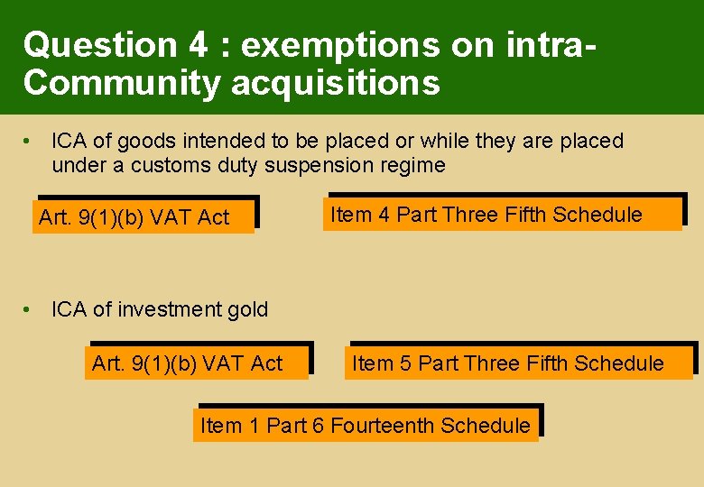 Question 4 : exemptions on intra. Community acquisitions • ICA of goods intended to