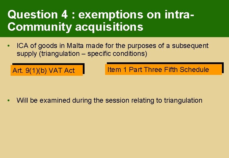 Question 4 : exemptions on intra. Community acquisitions • ICA of goods in Malta