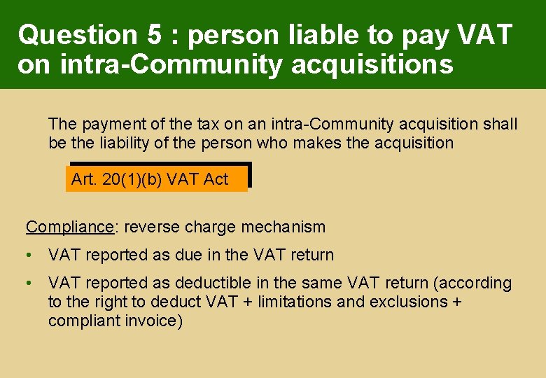 Question 5 : person liable to pay VAT on intra-Community acquisitions The payment of
