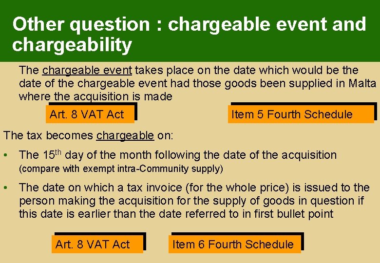 Other question : chargeable event and chargeability The chargeable event takes place on the