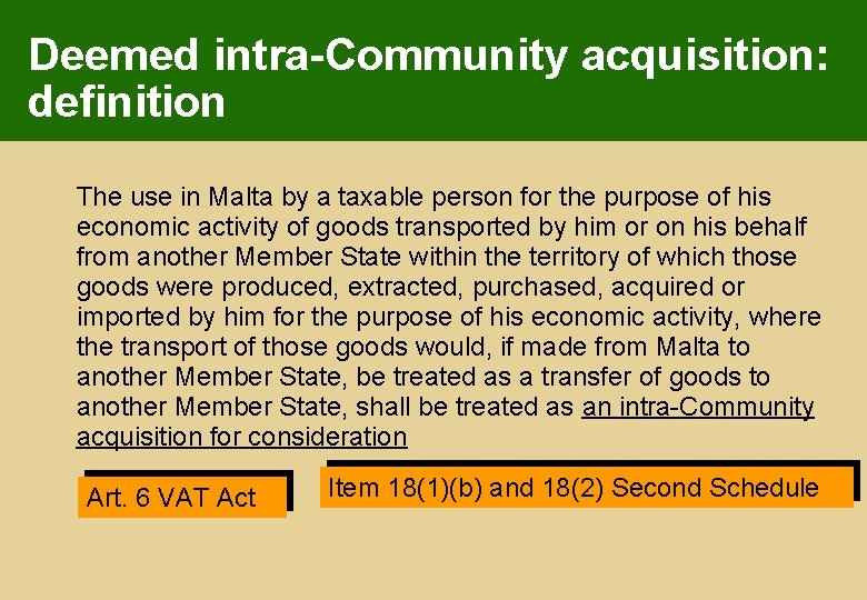 Deemed intra-Community acquisition: definition The use in Malta by a taxable person for the