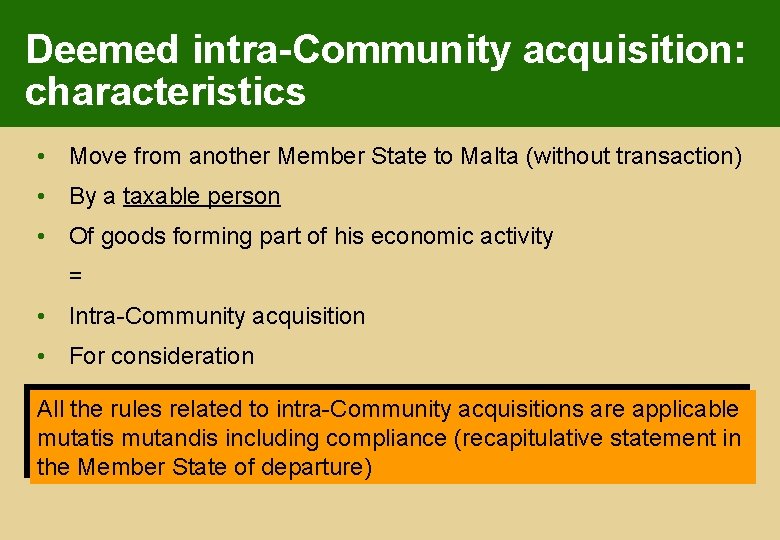 Deemed intra-Community acquisition: characteristics • Move from another Member State to Malta (without transaction)