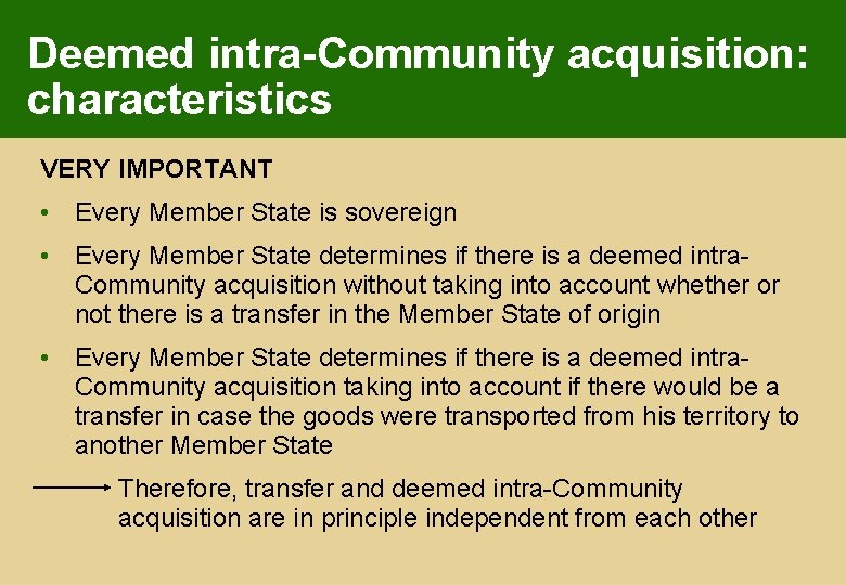 Deemed intra-Community acquisition: characteristics VERY IMPORTANT • Every Member State is sovereign • Every