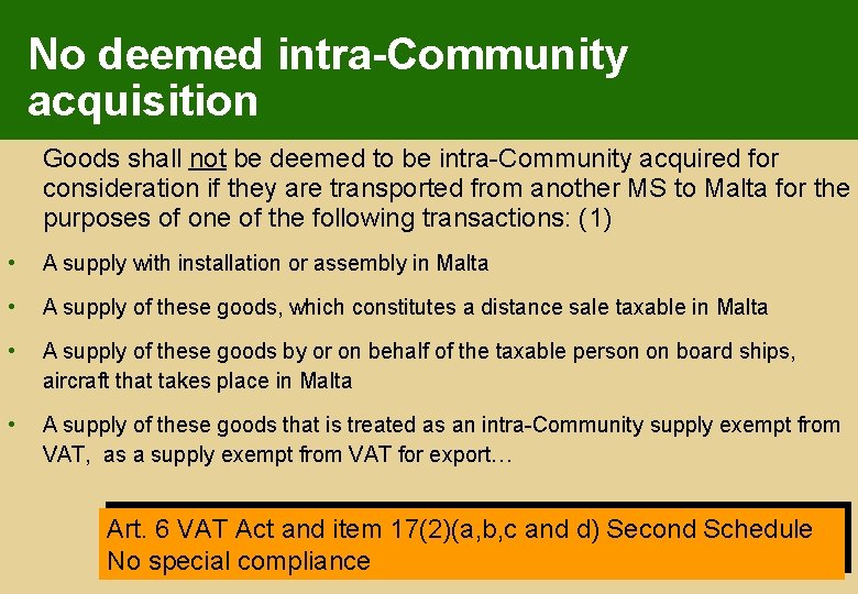 No deemed intra-Community acquisition Goods shall not be deemed to be intra-Community acquired for