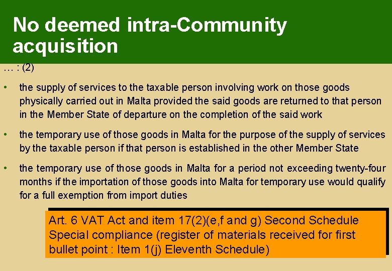 No deemed intra-Community acquisition … : (2) • the supply of services to the