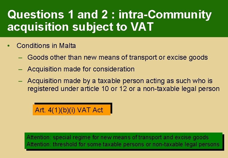 Questions 1 and 2 : intra-Community acquisition subject to VAT • Conditions in Malta