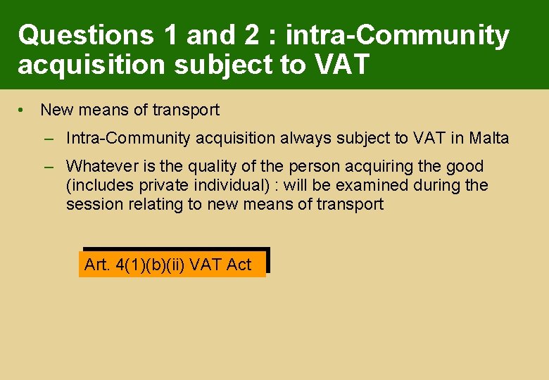 Questions 1 and 2 : intra-Community acquisition subject to VAT • New means of
