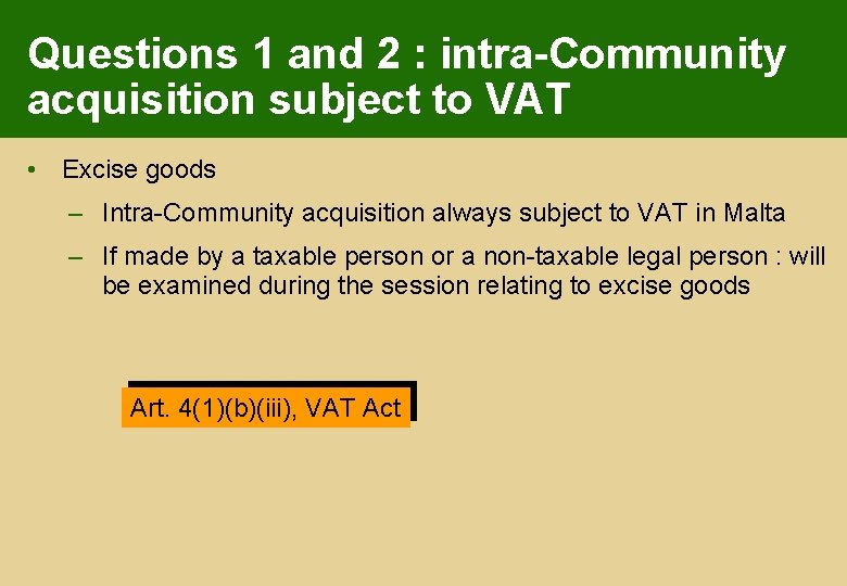 Questions 1 and 2 : intra-Community acquisition subject to VAT • Excise goods –