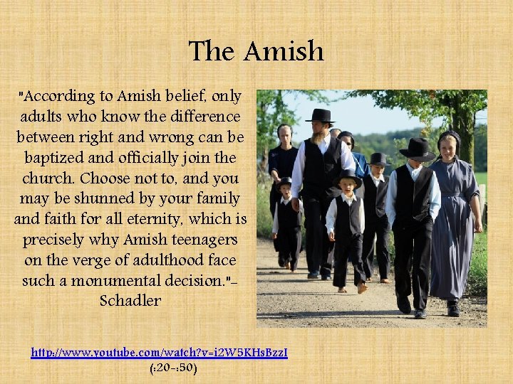 The Amish "According to Amish belief, only adults who know the difference between right