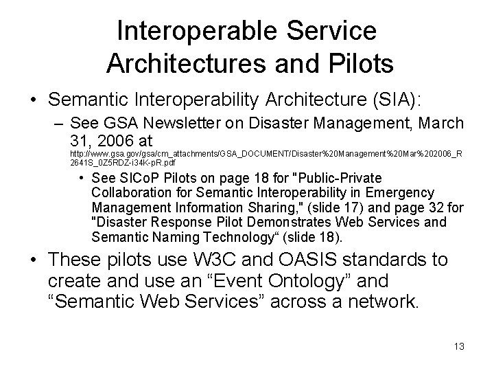 Interoperable Service Architectures and Pilots • Semantic Interoperability Architecture (SIA): – See GSA Newsletter