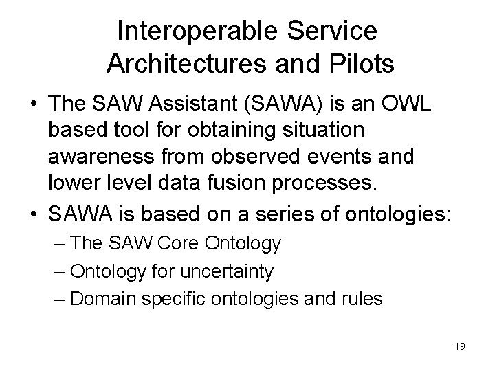 Interoperable Service Architectures and Pilots • The SAW Assistant (SAWA) is an OWL based