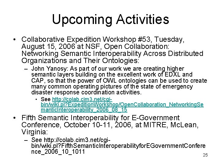 Upcoming Activities • Collaborative Expedition Workshop #53, Tuesday, August 15, 2006 at NSF, Open