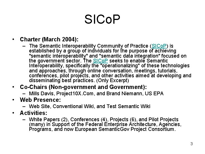 SICo. P • Charter (March 2004): – The Semantic Interoperability Community of Practice (SICo.
